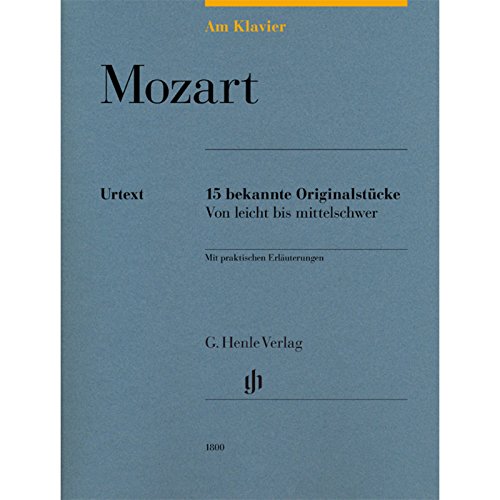 Am Klavier - Mozart: 15 bekannte Originalstücke: Besetzung: Klavier zu zwei Händen (G. Henle Urtext-Ausgabe) von HENLE
